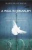 A Wall in Jerusalem (Paperback) - Mark L Braverman Photo