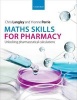 Maths Skills for Pharmacy - Unlocking Pharmaceutical Calculations (Paperback) - Chris Langley Photo