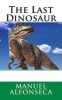 The Last Dinosaur (Paperback) - Manuel Alfonseca Photo