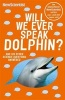 Will We Ever Speak Dolphin? - And 130 Other Science Questions Answered (Paperback) - New Scientist Photo