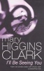 I'll be Seeing You (Paperback, Reissue) - Mary Higgins Clark Photo