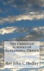 The Christian Schools of Alexandria - Origen (Paperback) - Rev John C Hedley Photo