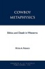 Cowboy Metaphysics - Ethics and Death in Westerns (Paperback, New) - Peter A French Photo