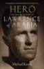 Hero - The Life & Legend of Lawrence of Arabia (Paperback) - Michael Korda Photo