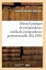 Manuel Pratique de Jurisprudence Medicale: Ouvrage Resumant La Jurisprudence Professionnelle (French, Paperback) - Guerrier L C Photo