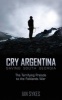 Cry Argentina - Saving South Georgia - the Terrifying Prelude to the Falklands War (Paperback) - Ian Sykes Photo