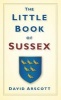 The Little Book of Sussex (Hardcover) - David Arscott Photo