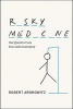 Risky Medicine - Our Quest to Cure Fear and Uncertainty (Hardcover) - Robert A Aronowitz Photo