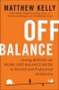 Off Balance - Getting Beyond the Work-Life Balance Myth to Personal and Professional Satisfaction (Hardcover, New) - Matthew Kelly Photo