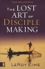 The Lost Art Of Disciple Making (Paperback) - Leroy Eims Photo