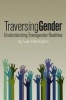 Traversing Gender - Understanding Transgender Realities (Paperback) - Lee Harrington Photo