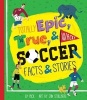 Totally Epic, True and Wacky Soccer Facts and Stories by  (Paperback) - Puck Photo