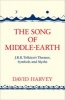 The Song of Middle-Earth - J. R. R. Tolkien's Themes, Symbols and Myths (Paperback) - David Harvey Photo