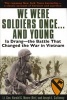 We Were Soldiers Once...And Young - Ia Drang - The Battle That Changed The War In Vietnam (Paperback, 1st trade pbk. ed) - General Ha Moore Photo