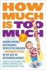 How Much is Too Much? [Previously Published as How Much is Enough?] - Raising Likeable, Responsible, Respectful Children from Toddlers to teens in an Age of Overindulgence (Paperback, 2nd Revised edition) - Jean Illsley Clarke Photo