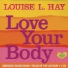 Love Your Body - Positive Affirmation Treatments for Loving and Appreciating Your Body (CD, Unabridged) - Louise L Hay Photo