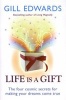 Life is a Gift - The Secrets to Making Your Dreams Come True (Paperback, New) - Gill Edwards Photo