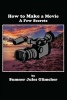 How to Make a Movie - A Few Secrets (Paperback) - Sumner Jules Glimcher Photo