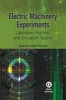 Electric Machinery Experiments - Laboratory Practices and Simulation Studies (Hardcover) - Sailendra Nath Bhadra Photo