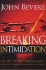 Breaking Intimidation - Say No Without Feeling Guilty, Be Secure Without The Approval of Man (Paperback) - John Bevere Photo