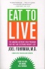 Eat to Live - The Amazing Nutrient-Rich Program for Fast and Sustained Weight Loss (Paperback, Revised, Update) - Joel Fuhrman Photo