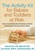 The Activity Kit for Babies and Toddlers at Risk - How to Use Everyday Routines to Build Social and Communication Skills (Paperback) - Deborah Fein Photo