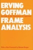 Frame Analysis - An Essay on the Organization of Experience (Paperback, New edition) - Erving Goffman Photo