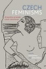 Czech Feminisms - Perspectives on Gender in East Central Europe (Paperback) - Iveta Jusov a Photo