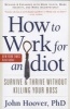 How to Work for an Idiot - Survive & Thrive without Killing Your Boss (Paperback, Revised edition) - John Hoover Photo