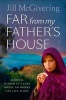 Far from My Father's House (Paperback) - Jill McGivering Photo