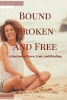 Bound, Broken and Free - A Journey of Love, Loss and Healing (Paperback) - Rosheba Thomas Photo