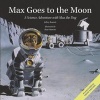 Max Goes to the Moon - A Science Adventure with Max the Dog (Hardcover, Second Edition,) - Jeffrey D Bennett Photo