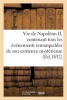 Vie de Napoleon II, Contenant Tous Les Evenements Remarquables de Son Existence Mysterieuse (French, Paperback) - Sans Auteur Photo