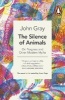 The Silence of Animals - On Progress and Other Modern Myths (Paperback) - John Gray Photo