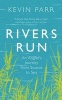 Rivers Run - An Angler's Journey from Source to Sea (Hardcover) - Kevin Parr Photo