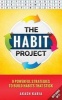 The Habit Project - 9 Steps to Build Habits That Stick: (And Supercharge Your Productivity, Health, Wealth and Happiness) (Paperback) - Akash Karia Photo