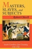 Masters, Slaves and Subjects - The Culture of Power in the South Carolina Low Country, 1740-1790 (Paperback, New) - Robert Olwell Photo