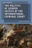 The Politics of Gender Justice at the International Criminal Court - Legacies and Legitimacy (Paperback) - Louise Chappell Photo