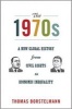 The 1970s - A New Global History from Civil Rights to Economic Inequality (Paperback) - Thomas Borstelmann Photo