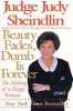 Beauty Fades, Dumb Is Forever (Paperback, 1st HarperPerennial Ed) - Judy Scheindlin Photo