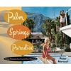 Palm Springs Paradise (Hardcover) - Peter Moruzzi Photo