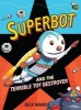 Superbot and the Terrible Toy Destroyer (Paperback) - Nick Ward Photo