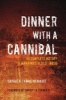 Dinner with a Cannibal - The Complete History of Mankind's Oldest Taboo (Hardcover) - Carole A Travis Henikoff Photo