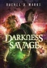 Darkness Savage (Paperback) - Rachel A Marks Photo