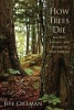 How Trees Die - The Past, Present, and Future of Our Forests (Paperback) - Jeff Gillman Photo