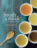 Broth & Stock - Wholesome Master Recipes and Meals to Make with Them (Hardcover) -  Photo