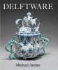 Delftware - In the Fitzwilliam Museum (Hardcover, New) - Michael Archer Photo