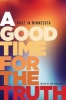 A Good Time for the Truth - Race in Minnesota (Paperback) - Sun Yung Shin Photo