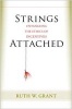 Strings Attached - Untangling the Ethics of Incentives (Paperback, New edition) - Ruth W Grant Photo