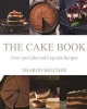 The Cake Book - Over 350 Cake and Cupcake Recipes (Paperback) - Sharon Belcher Photo